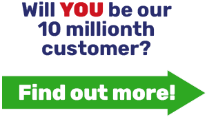 Will YOU be our 10 millionth customer?