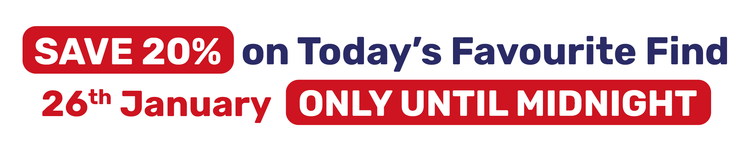 SAVE 20% on Today's Favourite Find