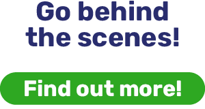 Go behind the scenes!