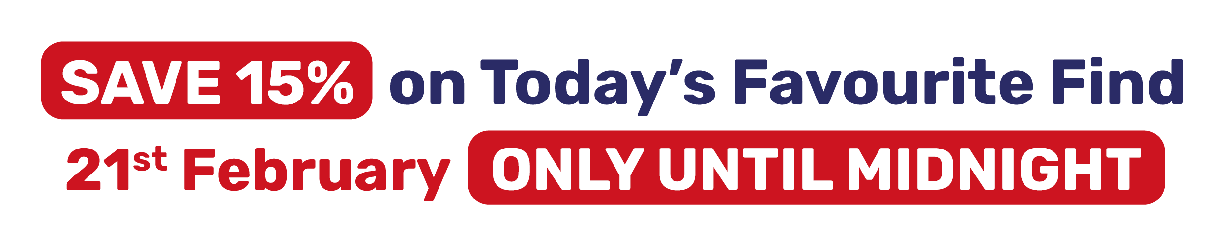 SAVE 15% on Today's Favourite Find
