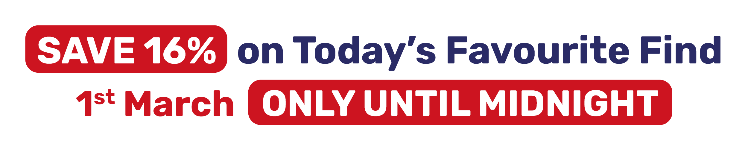 SAVE 16% on Today's Favourite Find
