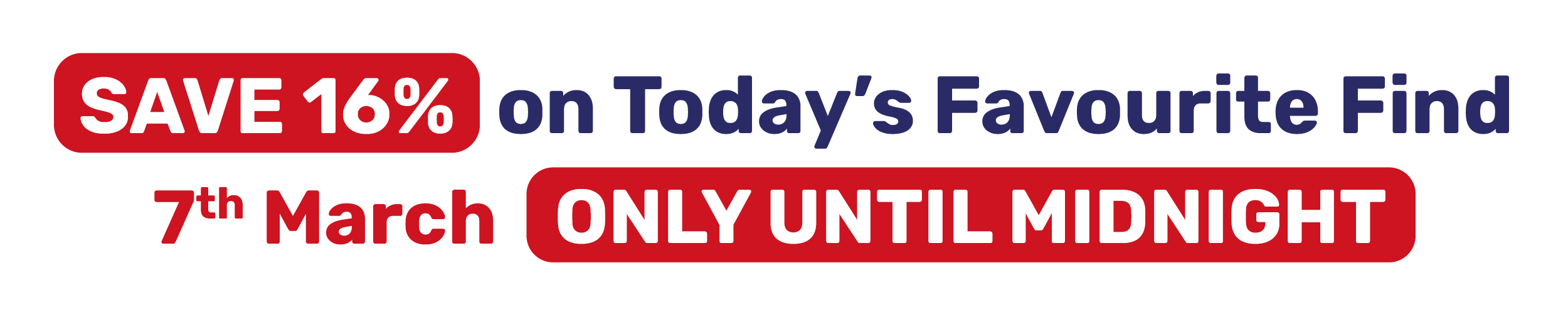 SAVE 16% on Today's Favourite Find
