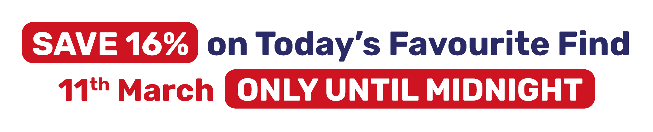 SAVE 16% on Today's Favourite Find