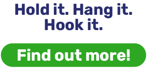 Hold it. Hang it. Hook it.