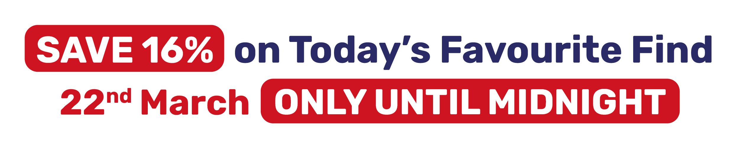 SAVE 16% on Today's Favourite Find
