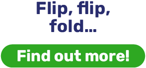 Flip, flip, fold…