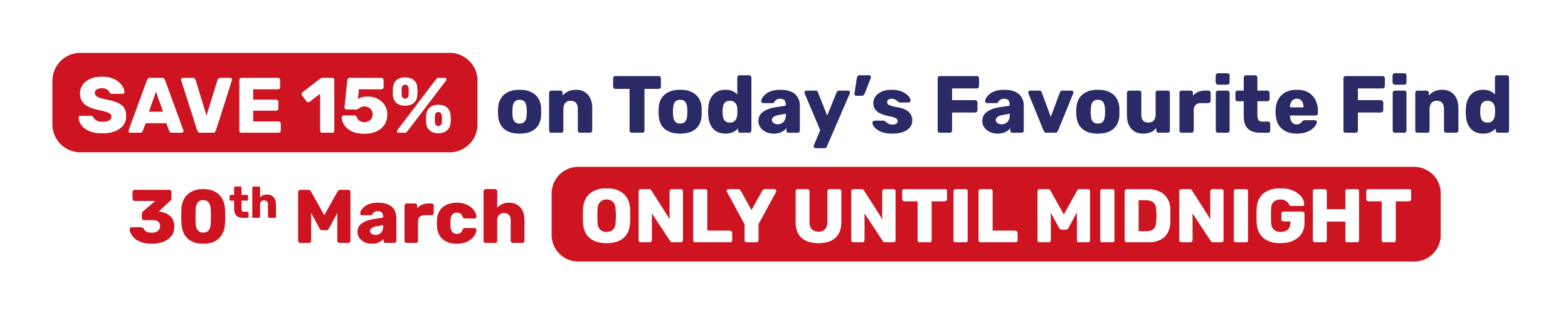 SAVE 15% on Today's Favourite Find