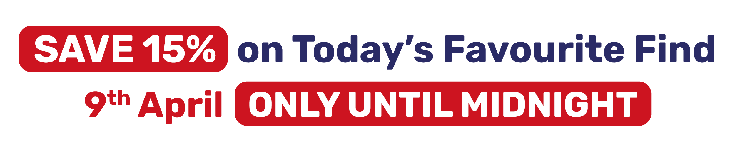 SAVE 15% on Today's Favourite Find