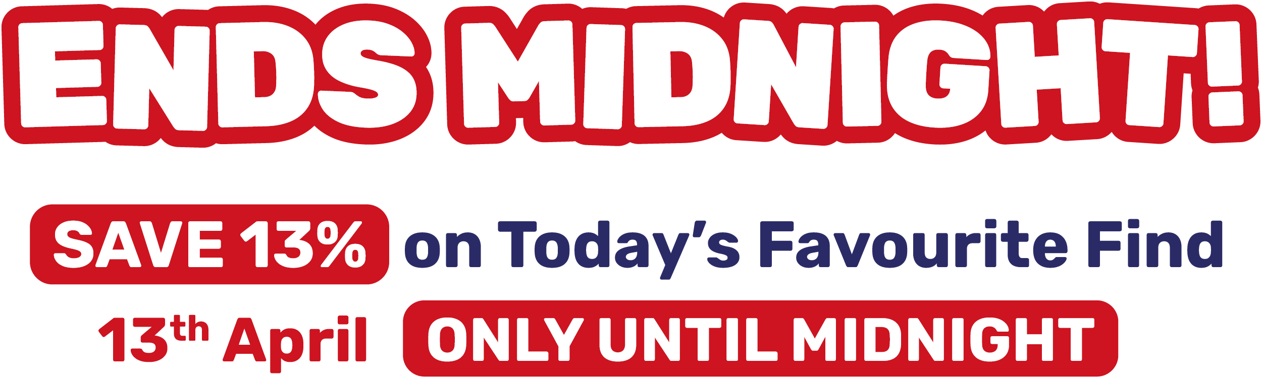 SAVE 13% on Today's Favourite Find