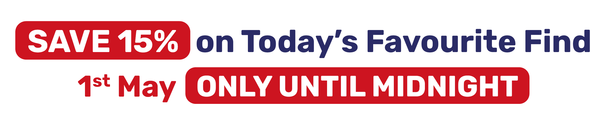 SAVE 15% on Today's Favourite Find