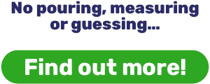 No pouring, measuring or guessing