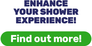 ENHANCE YOUR SHOWER EXPERIENCE