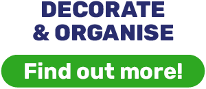 Decorate & organise