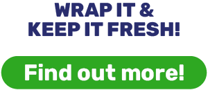 Wrap it & keep it fresh!