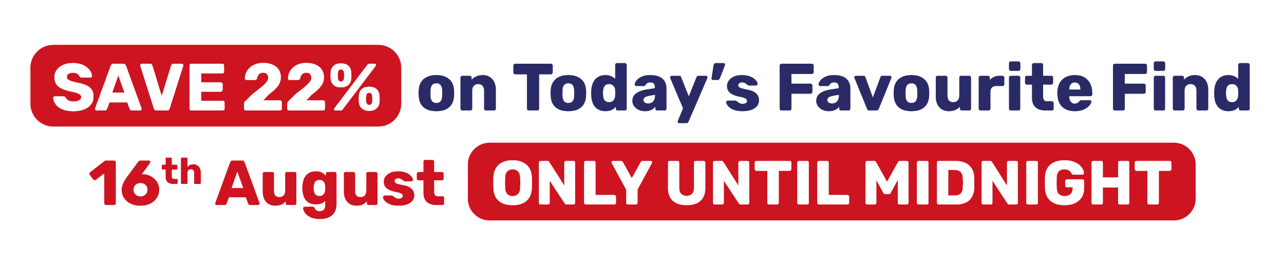 SAVE 22% on Today's Favourite Find