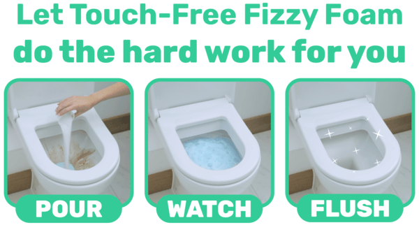 Let Touch-Free Fizzy Foam do the hard work for you