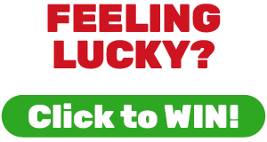 FEELING LUCKY?