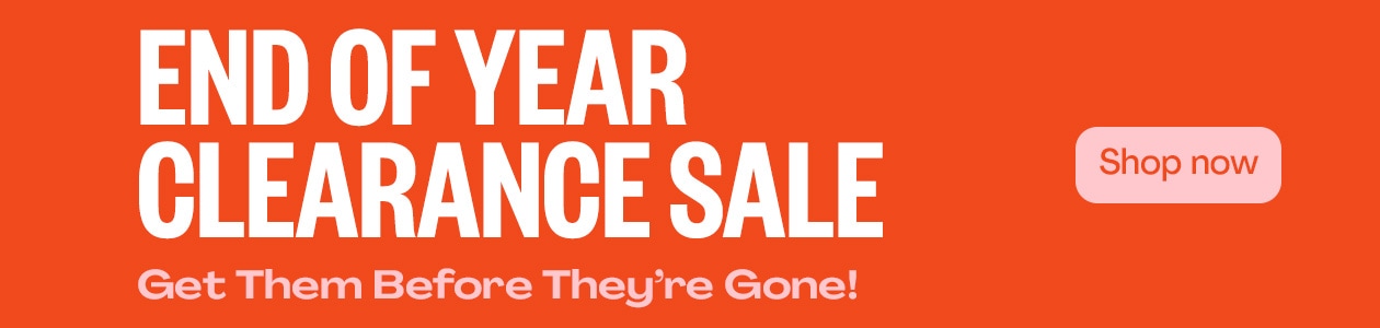 EDN OF YEAR CLEARANCE SALE | Get Them Before They're Gone | SHOP NOW!