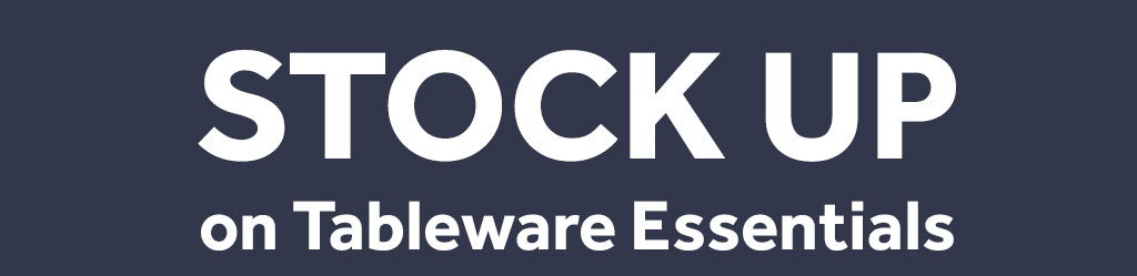 Stock up on tableware essentials