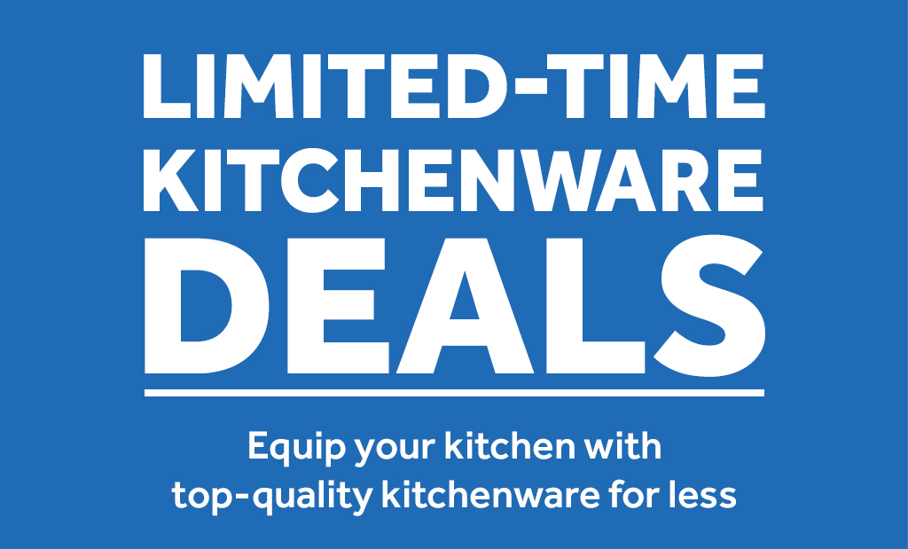 Limited-time kitchenware deals. Equip your kitchen with top-quality kitchenware for less
