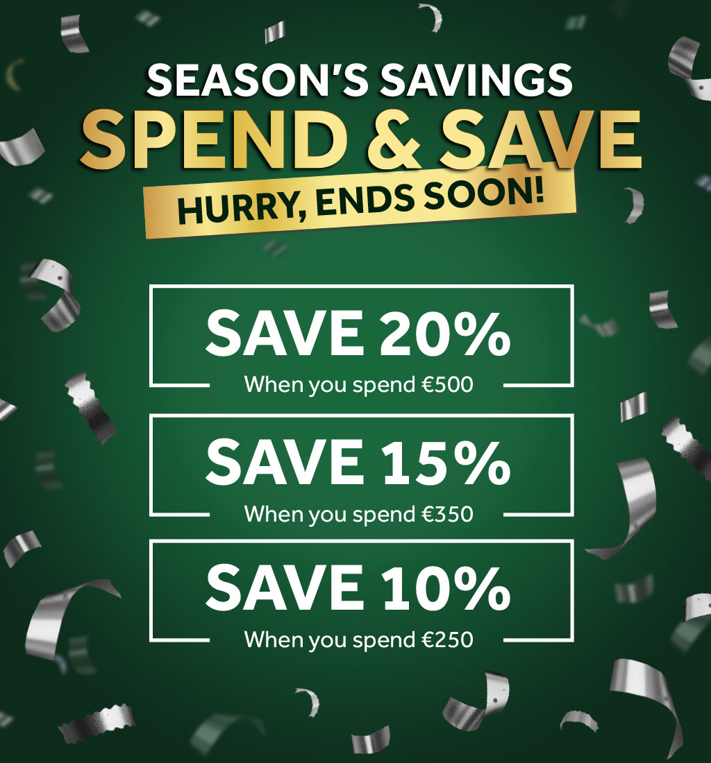 Spend & Save - Save 20% when you spend €500, Save 15% when you spend €350, Save 10% when you spend €250