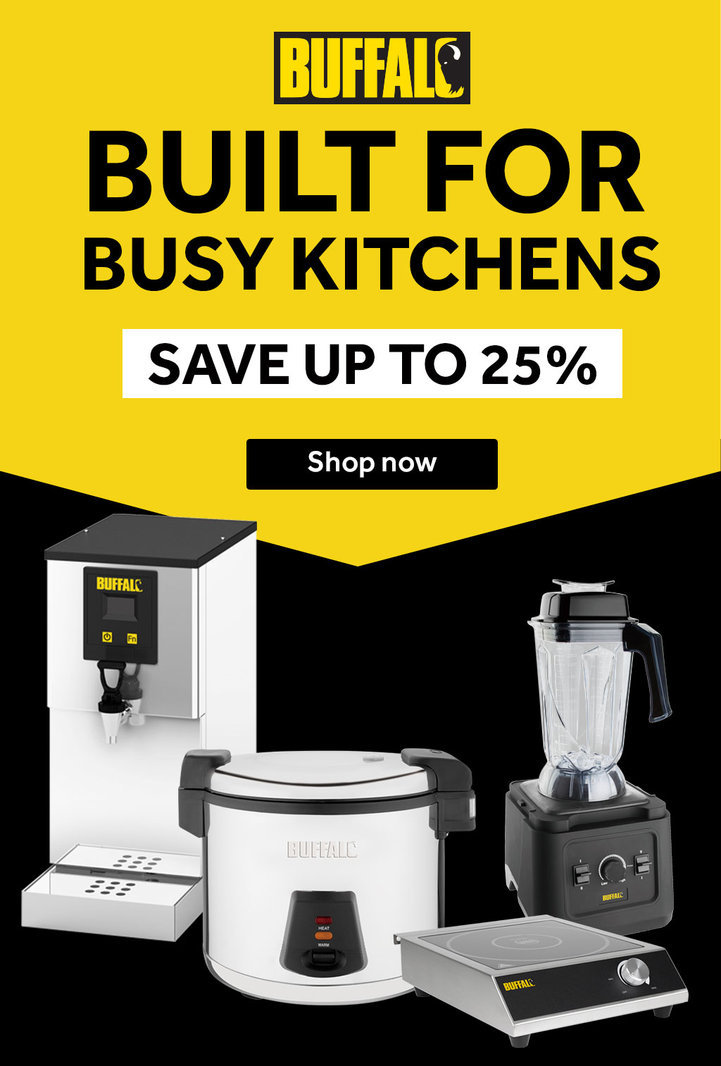 Buffalo Built for busy kitchens save up to 25%