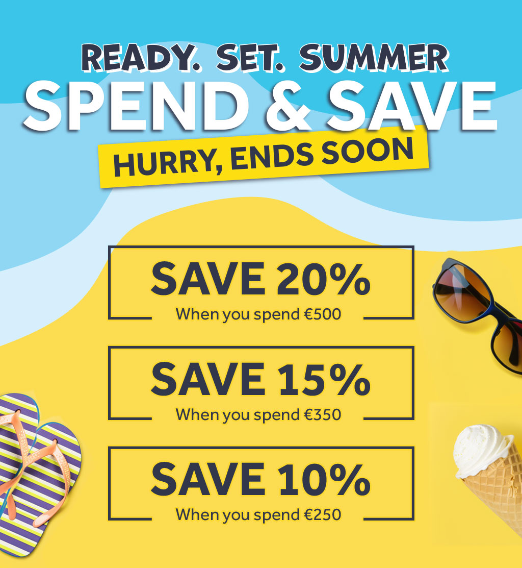 Ready set summer Spend & Save - Save 20% when you spend €500, Save 15% when you spend €350, Save 10% when you spend €250