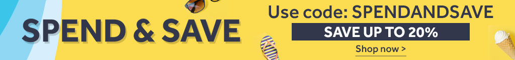 Spend & Save. Use code: SPENDANDSAVE. Save up to 20%. Shop now >