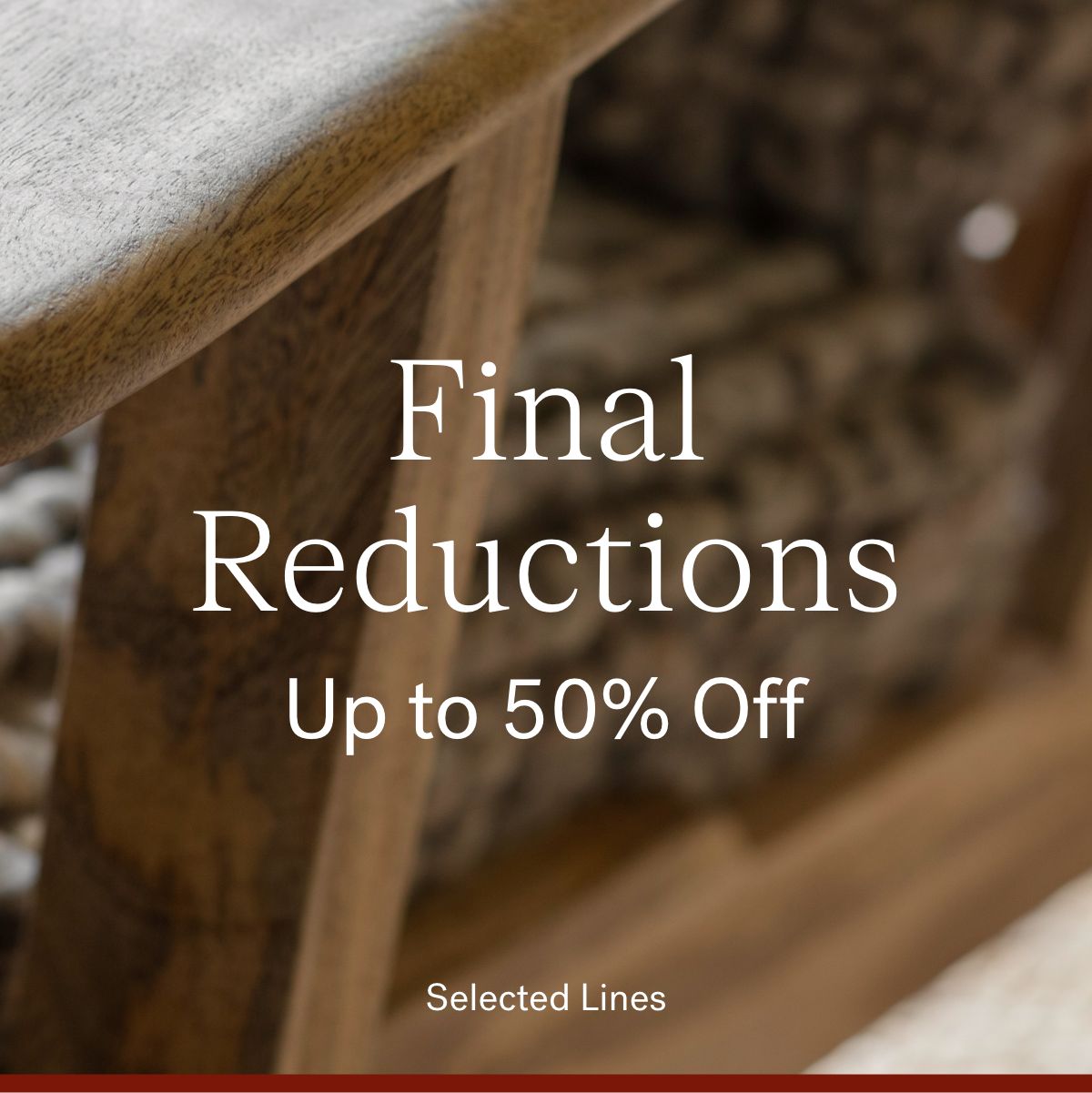 Final Reductions Up to 50% Off