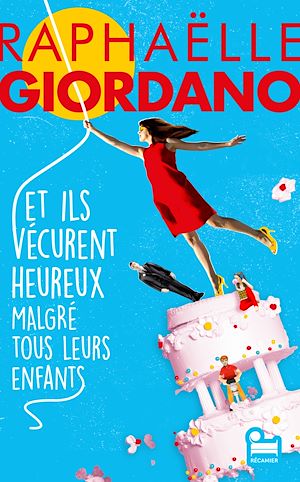 ebook Raphaëlle Giordano : Et ils vécurent heureux malgré tous leurs enfants