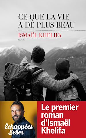 ebook Ismaël Khelifa : Ce que la vie a de plus beau