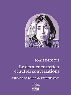 ebook Le dernier entretien et autres conversations, Joan Didion