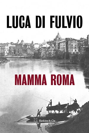 ebook en promo : Mamma Roma, Luca Di Fulvio