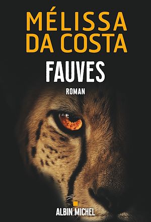 ebook nouveauté : Fauves, Mélissa Da Costa