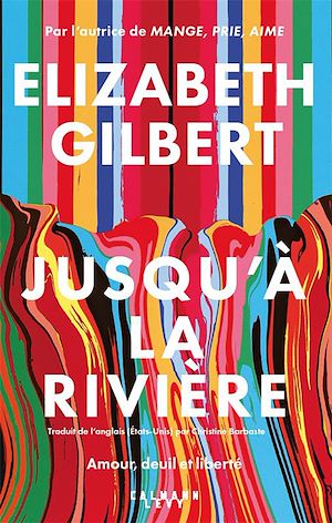 ebook nouveauté Elizabeth Gilbert : Jusqu'à la rivière
