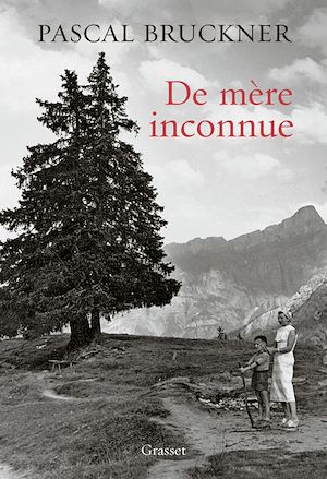 ebook nouveauté Pascal Bruckner : De mère inconnue