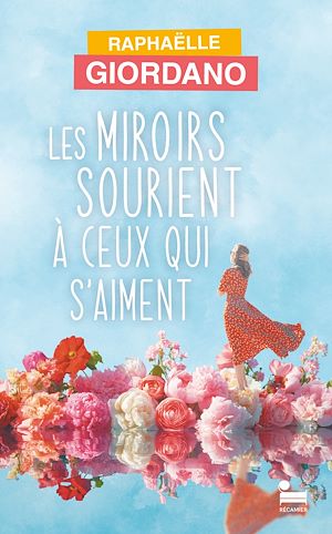 ebook nouveauté Raphaëlle Giordano : Les miroirs sourient à ceux qui s'aiment
