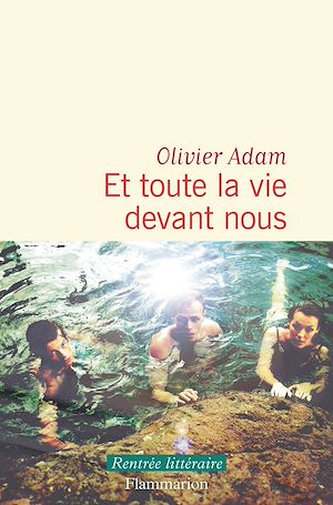 ebook en promo : Et toute la vie devant nous, Olivier Adam
