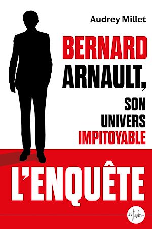 ebook enquête : Bernard Arnault, son univers impitoyable