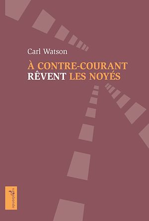 ebook Carl Watson : À contre-courant rêvent les noyés