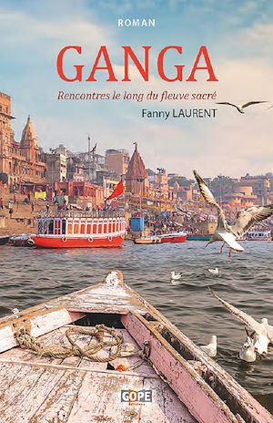 ebook : Ganga. Rencontres le long du fleuve sacré - Fanny Laurent