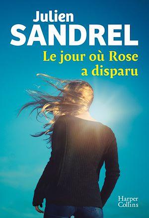 ebook en promo : Le jour où Rose a disparu - Julien Sandrel