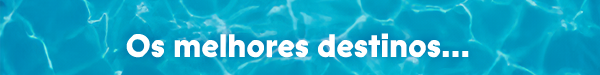 Os melhores destinos