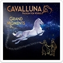 CAVALLUNA - Grand Moments