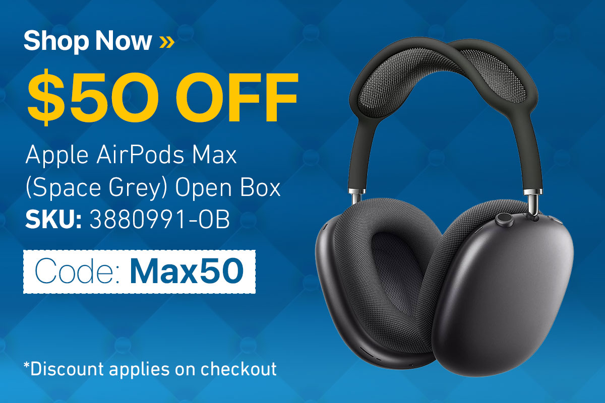 $50 Off your purchase of AirPods Max Space Grey - Open Box only!