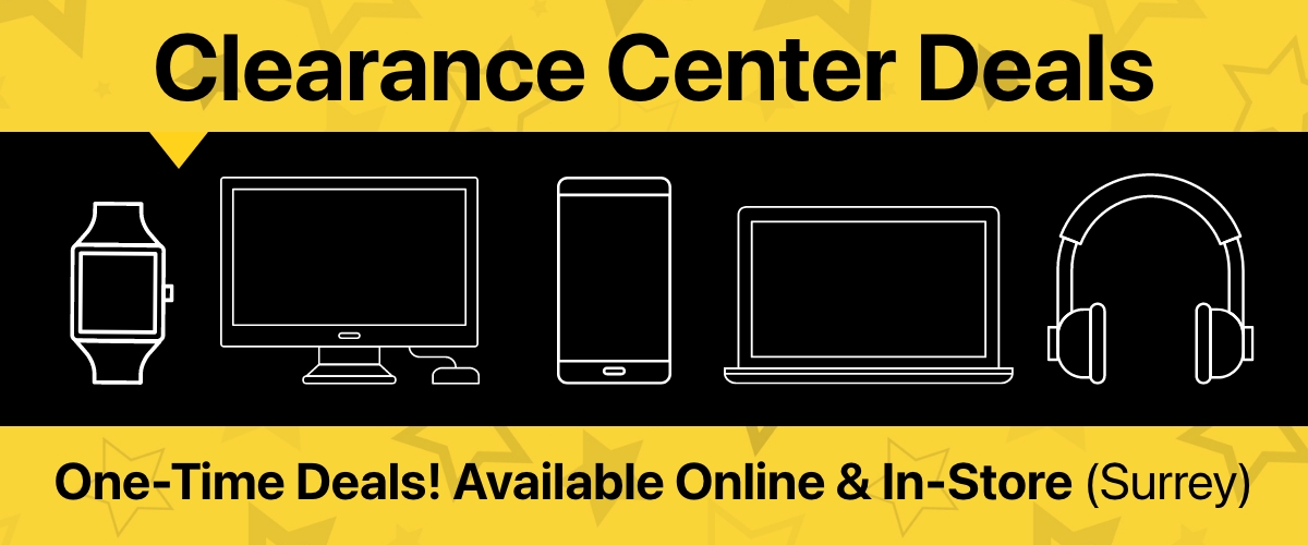 Clearance Center Deals! One-Time Deals! Available Online & In-Store (Surrey)!