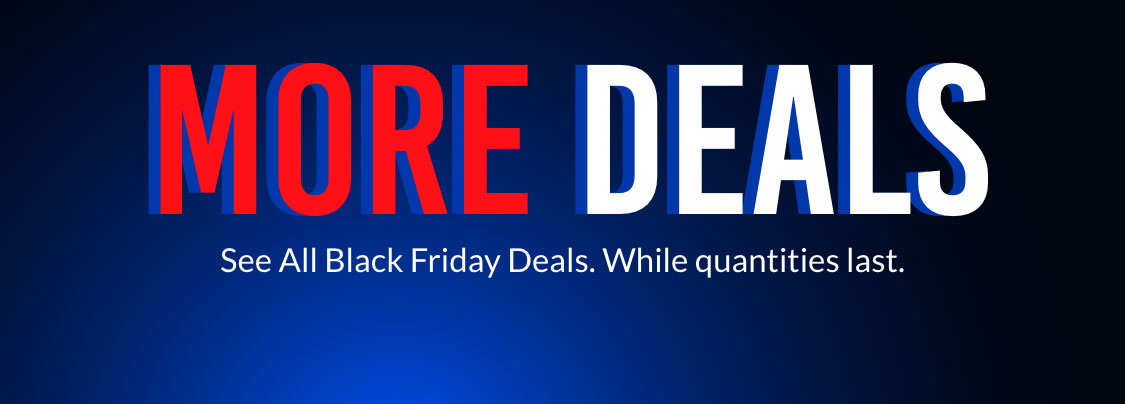 Shop Black Friday Savings — More deals available now.