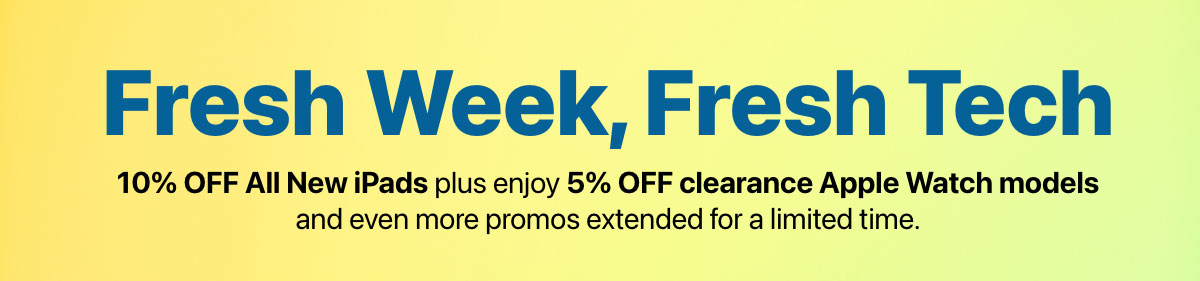 Fresh Week Fresh Tech promotion featuring 10 percent off all new iPad models.