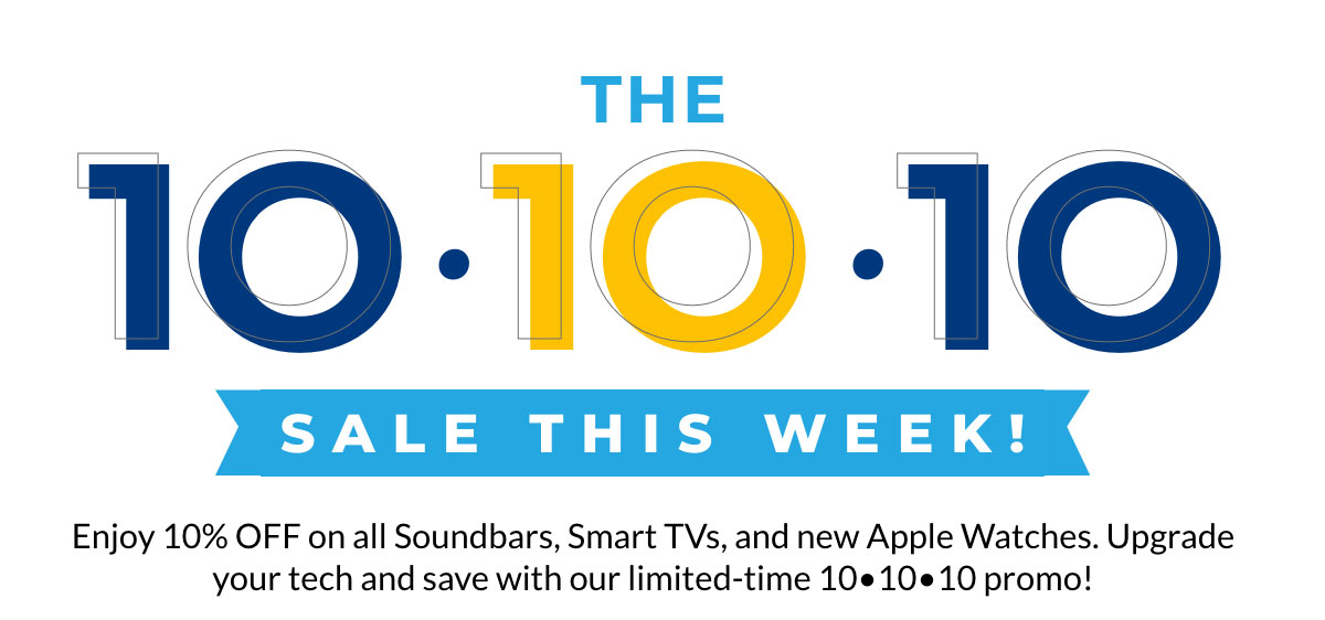 10 10 10 promo – 10% off soundbars, smart TVs, and Apple Watches, limited-time offer.