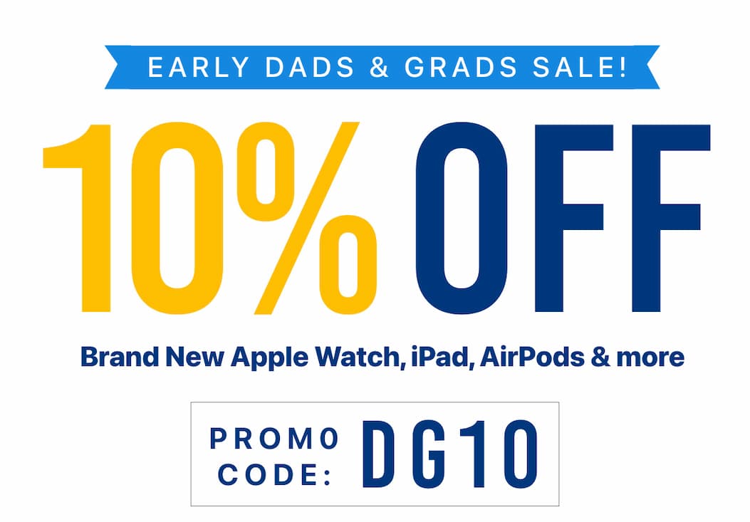 Dads & Grads 10% Off Apple Watch, iPad, and AirPods promo with DG10 discount code